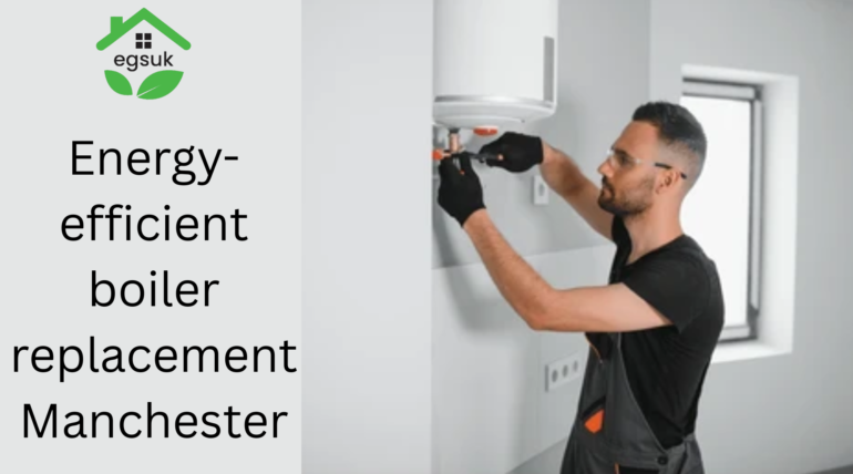 Energy-efficient boiler replacement Manchester