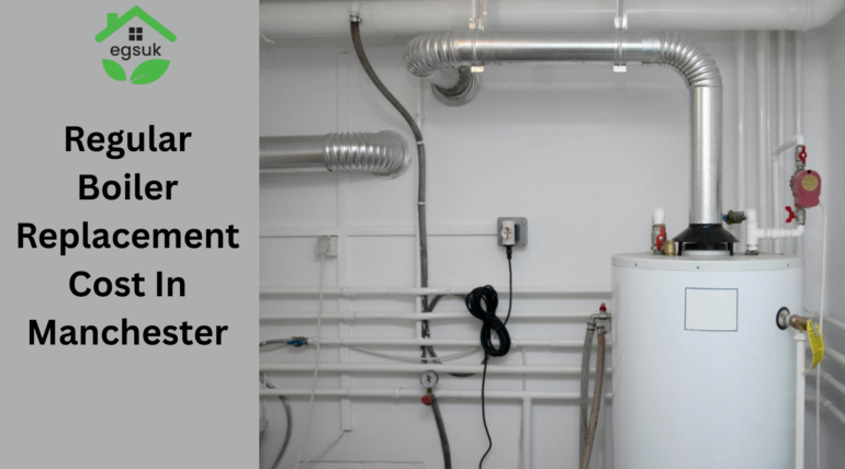 Regular Boiler Replacement Cost In Manchester