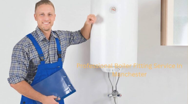 Professional Boiler Fitting Service In Manchester