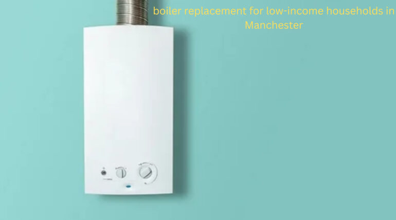 boiler replacement for low-income households in Manchester