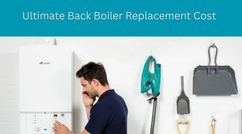 Ultimate Back Boiler Replacement Cost